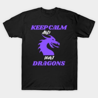 keep calm and hunt dragons T-Shirt